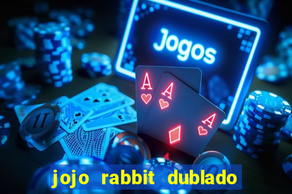 jojo rabbit dublado google drive